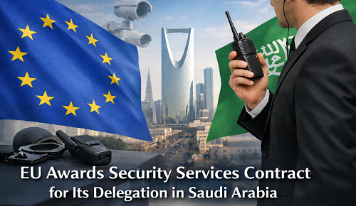 EU Awards Security Services Contract for Its Delegation in Saudi Arabia